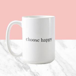 choose happy - positive thoughts simple typography coffee mug