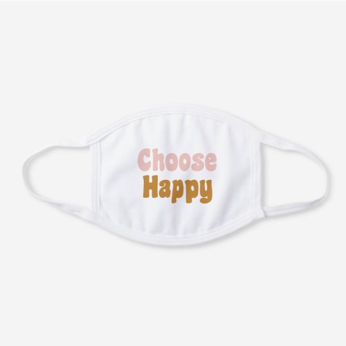 Choose Happy Retro Lettering in Blush and Mustard White Cotton Face Mask
