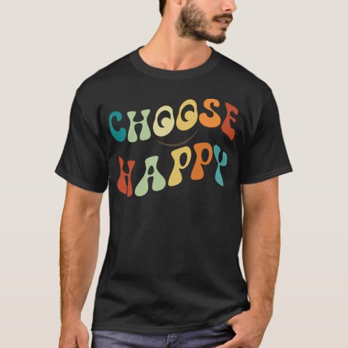 Choose Happy Smile Face Motivate Inspire Happy T_Shirt