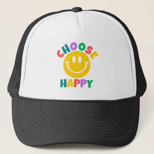 Choose Happy Trucker Hat