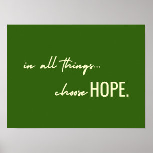 choose hope. in all things. Poster Print Sign 