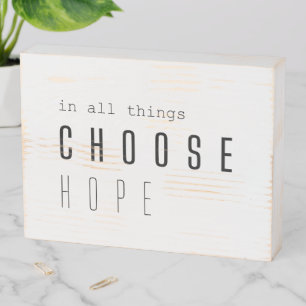 choose hope. in all things. Wood Box Sign