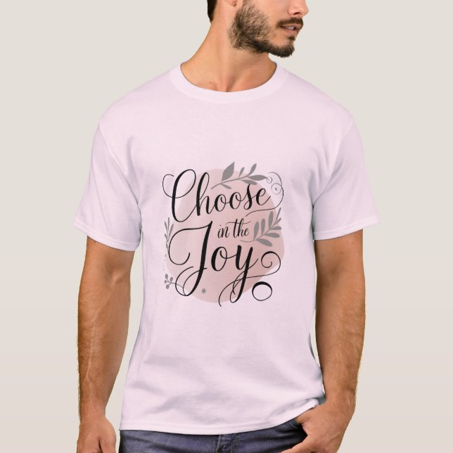 Choose in the Joy T-Shirt (Front)