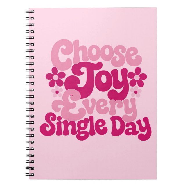 Choose Joy Every Single Day Pink  Notebook (Front)