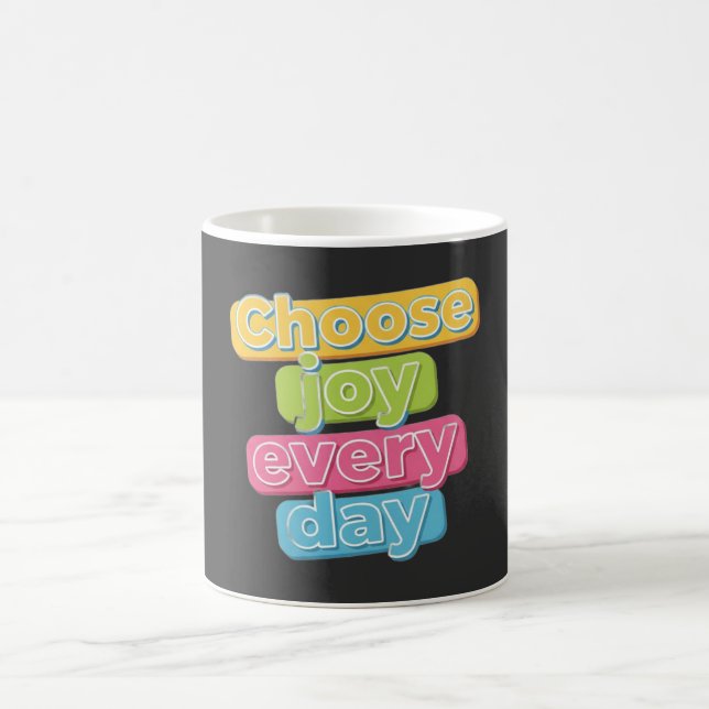 Choose Joy Everyday ! Coffee Mug (Center)