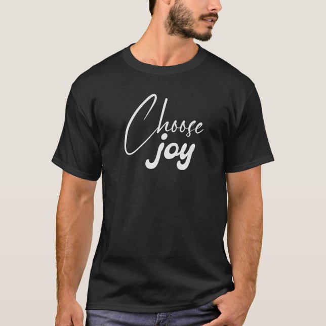 Choose Joy  For Women And Girls Positive Mood T-Shirt (Front)