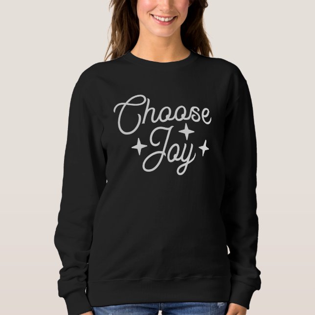 Choose Joy Handwritten Script Motivational Sweatshirt (Front)