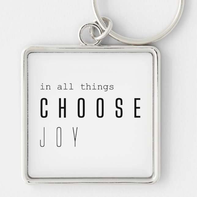 choose joy. in all things.  Keychains (Front)