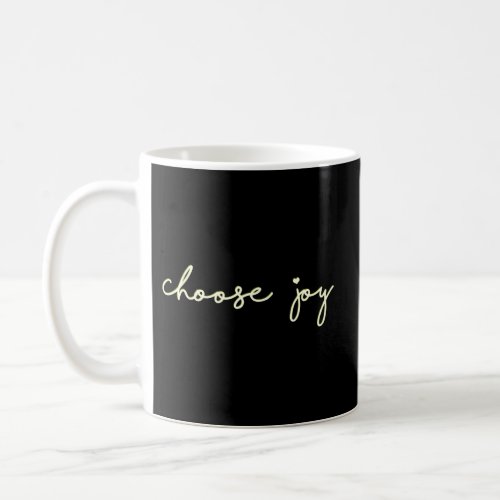 Choose Joy Inspirational Quotes For Teens Coffee Mug