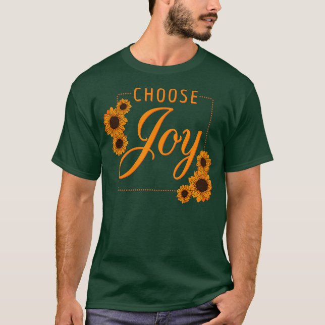 Choose Joy  Motivational Encouragement Happiness T-Shirt (Front)
