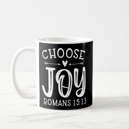 Choose Joy Romans 1513 Christian Coffee Mug