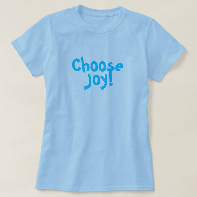 Choose Joy! T-Shirt (Design Front)