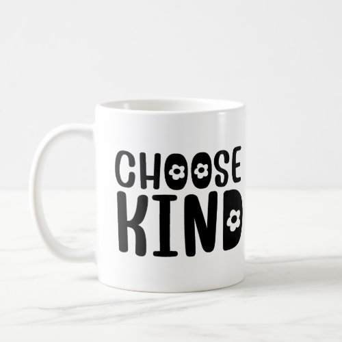 Choose Kind  Coffee Mug
