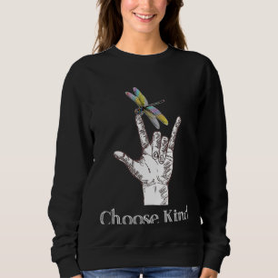 Choose Kind Dragonfly Hand ASL Sign Communicate Sp Sweatshirt