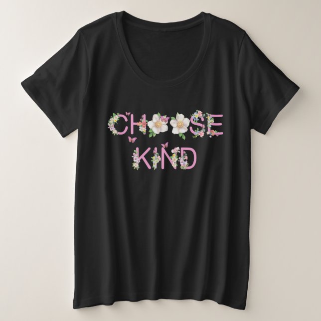 Choose Kind Tshirt - Anti-Bullying, plus size tee (Design Front)