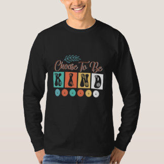 Choose Kindness  Be Kind Inspirational Choose Kind T-Shirt