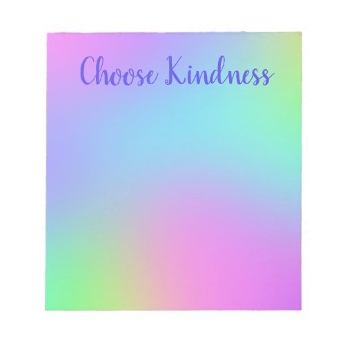 Choose Kindness Colorful Soft Gradient Notepad