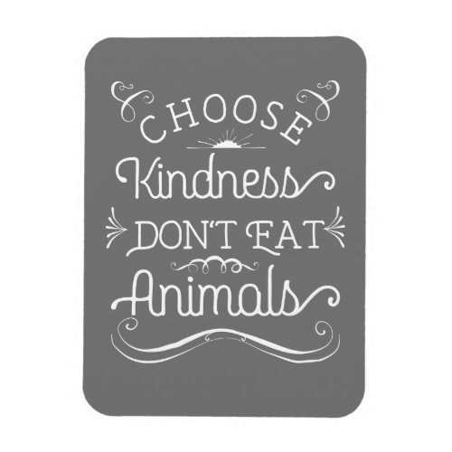 Choose Kindness Dont Eat Animals Vegetarian Magnet
