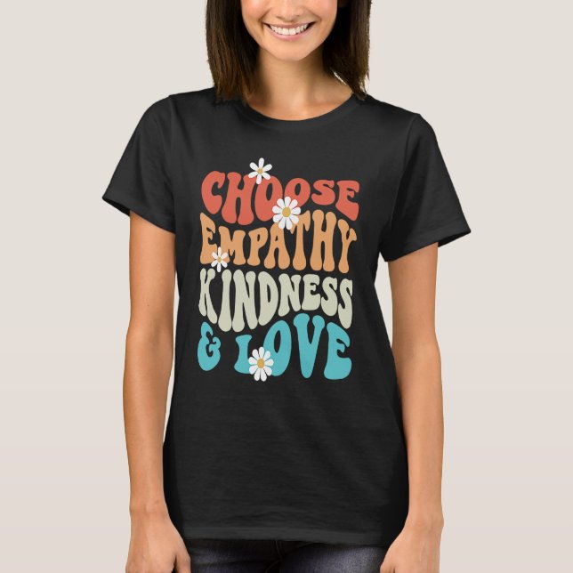 Choose Kindness Empathy Love Anti Bullying Kindnes T-Shirt (Front)