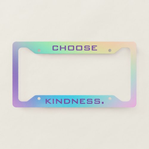 Choose Kindness Pastel Rainbow Gradient  License Plate Frame