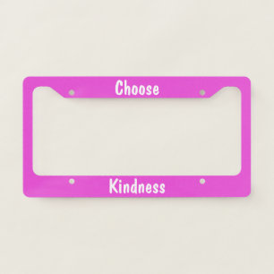 Choose Kindness Pink License Plate Frame