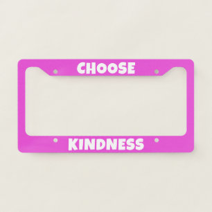 Choose Kindness Pink License Plate Frame
