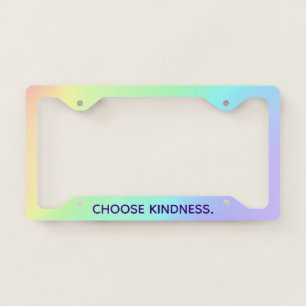 "Choose Kindness" Prismatic Pastel Rainbow License Plate Frame