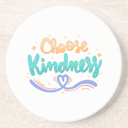 Choose kindness sandstone coaster