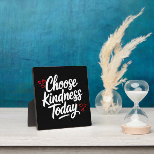 Choose Kindness Today Positive Quote Plaque