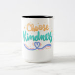 Choose kindness Two-Tone coffee mug