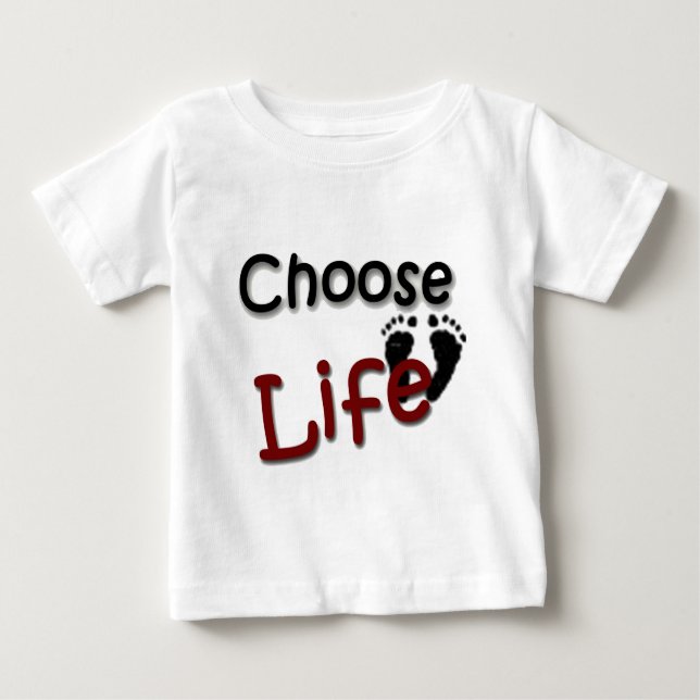 Choose Life Baby T-Shirt (Front)