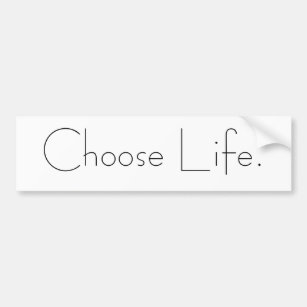 Choose Life. Bumper Sticker