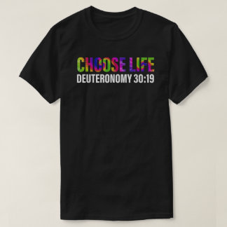 Choose Life Deuteronomy 30 19 Apparel  T-Shirt