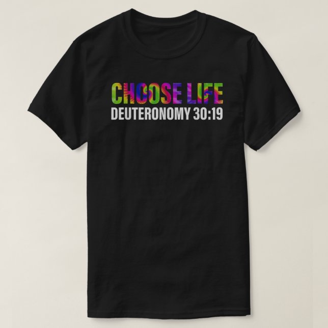 Choose Life Deuteronomy 30 19 Apparel  T-Shirt (Design Front)