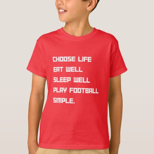 Choose life Eat Well Play Football T_Shirt