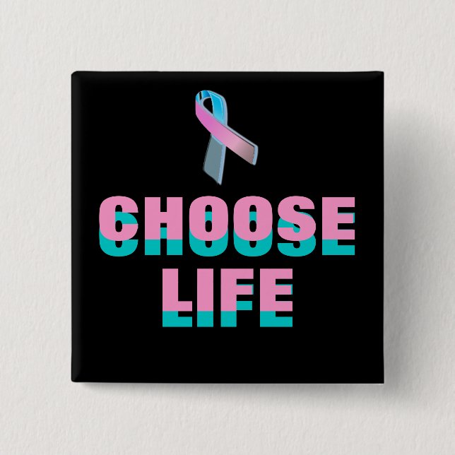 CHOOSE LIFE PINBACK BUTTON (Front)