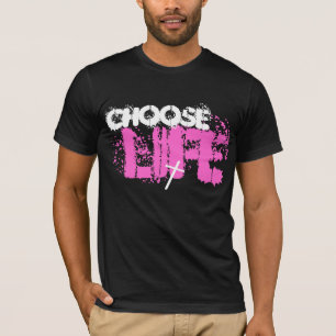 CHOOSE LIFE T-Shirt