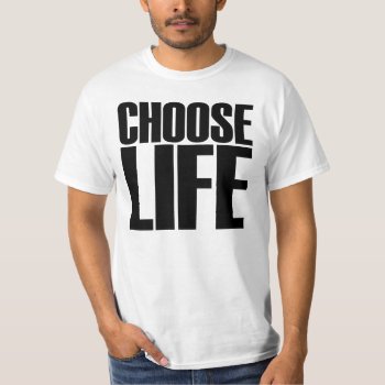 Choose Life T-shirt by mcgags at Zazzle