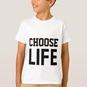 CHOOSE LIFE T-Shirt