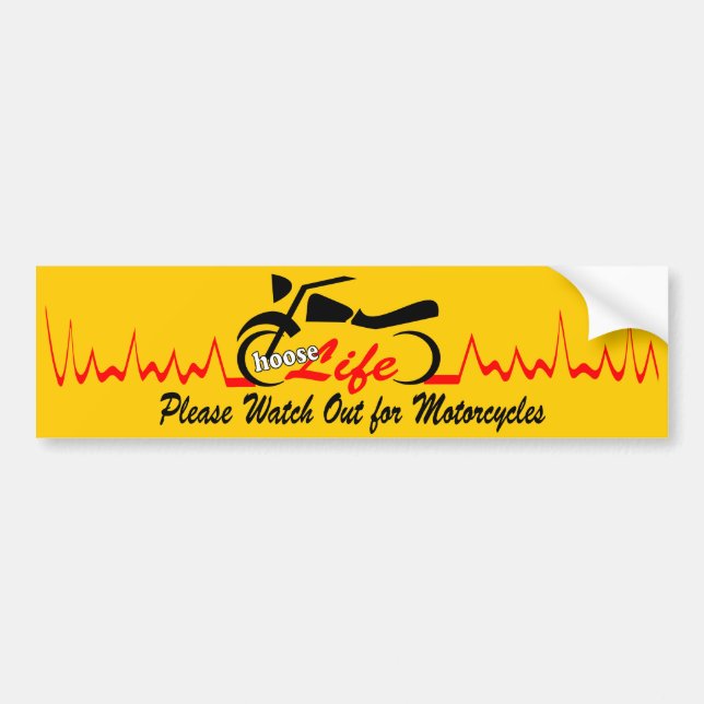 Choose Life Watch out for Motorcycles Bumper Sticker (Front)