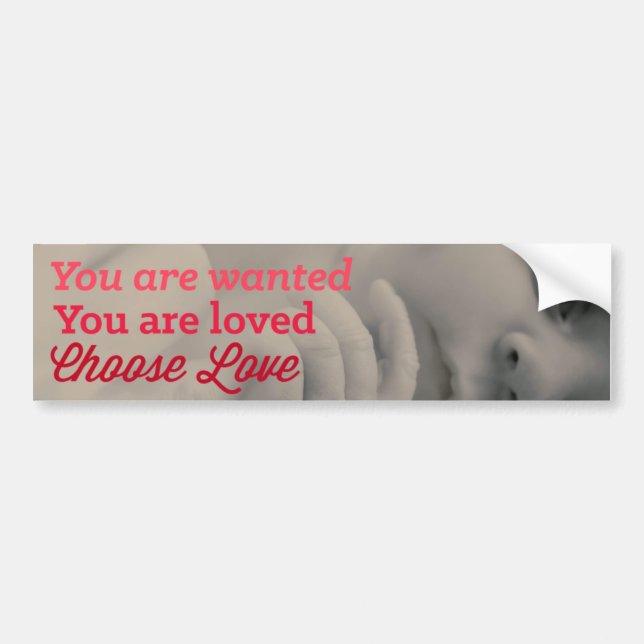 Choose Love Pro Life Bumper Sticker (Front)
