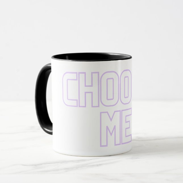 choose me mug (Front Left)