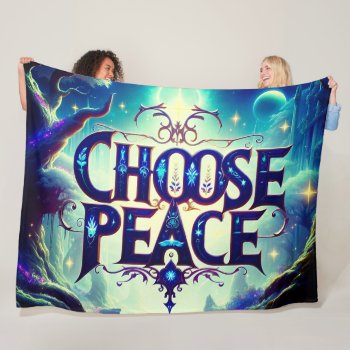 Choose Peace Fleece Blanket by MarblesPictures at Zazzle