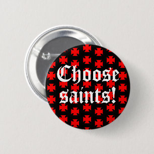 "Choose saints!" Tag Line / Slogan Button