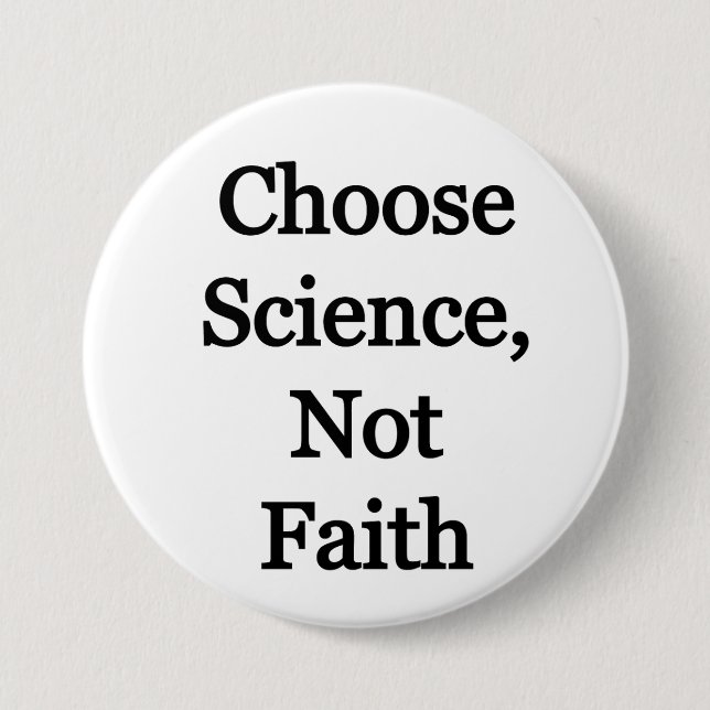 Choose Science, not faith Button (Front)