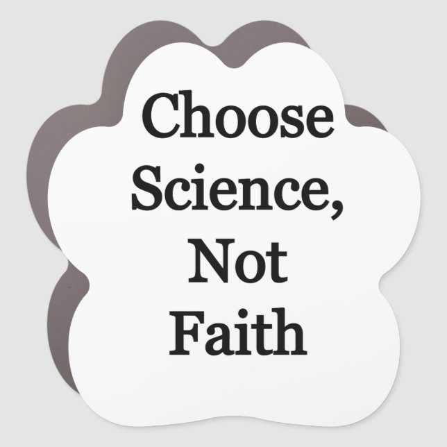 Choose science, not faith car magnet (Front)