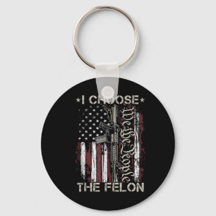 Choose The Felon Funny Trump 2024 Voting Convicted Keychain
