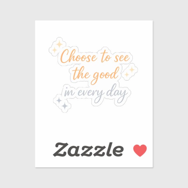 Choose the Good – Positive Quote Design Sticker (Sheet)