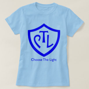 Choose the Light (Instead of CTR) T-Shirt