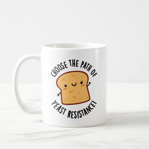 Choose The Path Of Yeast Resistance Pun Coffee Mug